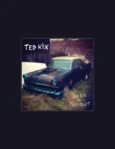 Poslechněte si interpreta Ted Kix, sledujte hudební videa, přečtěte si životopis, podívejte se na data turné a další informace.