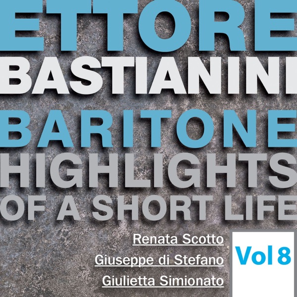 Ettore Bastianni: Highlights of a Short Life, Vol. 8 (Recordings 1955 & 1959)