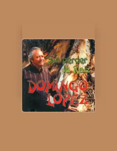 Domingo López dinle, müzik videolarını izle, biyografisini oku, tur tarihlerini ve daha fazlasını gör!
