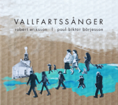 Vallfartssånger - Robert Eriksson & Paul Biktor Börjesson
