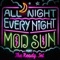 All Night, Every Night (feat. The Ready Set) - MOD SUN lyrics