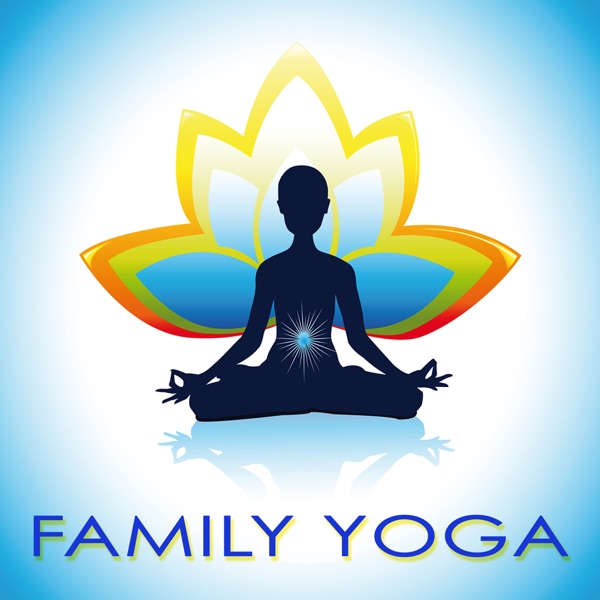 Family Yoga Soothing Music – Relaxation Songs for Yoga Positions in Hatha Yoga for Kids & Family, Mindfulness Meditation & Awerness