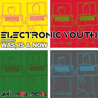 Was, Is & Now by Electronic Youth album reviews, ratings, credits