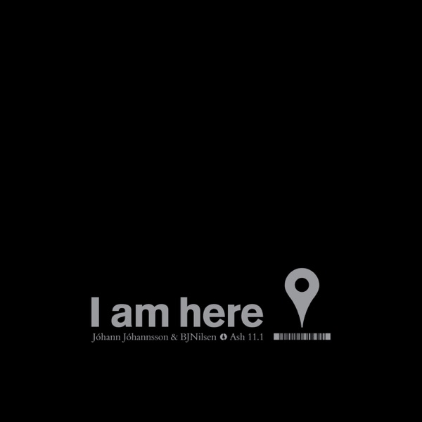 I Am Here - Jóhann Jóhannsson & BJNilsen