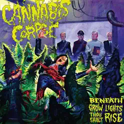 Beneath Grow Lights Thou Shalt Rise - Cannabis Corpse