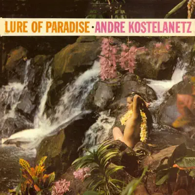 Lure of Paradise - André Kostelanetz Lure of Paradise - André Kostelanetz
