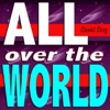 All Over the World