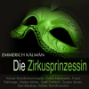 Kálmán: Die Zirkusprinzessin - Kölner Rundfunkorchester, Franz Marszalek, Franz Fehringer & Gretl Frohlich