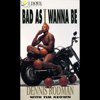 Dennis Rodman & Tim Keown - Bad as I Wanna Be artwork