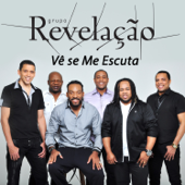 Vê Se Me Escuta - Grupo Revelação