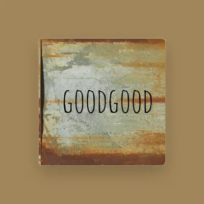 Listen to good good, watch music videos, read bio, see tour dates & more!