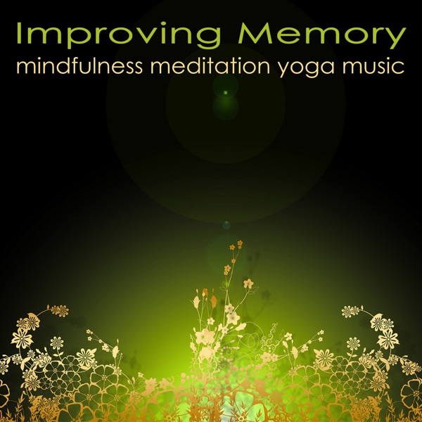 Improving Memory Mindfulness Meditation Yoga Music – Powerful Meditation Songs