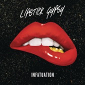 Lipstick Gypsy - Infatuation