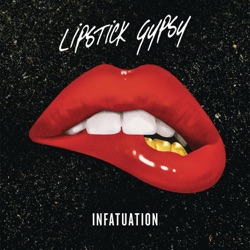 Lipstick Gypsy - Infatuation