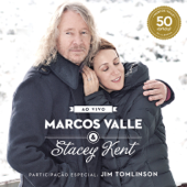 Marcos Valle & Stacey Kent: Ao Vivo Comemorando os 50 Anos de Marcos Valle (feat. Jim Tomlinson) - Marcos Valle & Stacey Kent
