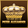 Peter Alexander: The Very Best of Peter Alexander - Various Artists