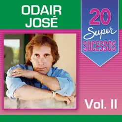 20 Super Sucessos: Odair José, Vol. 2 - Odair José