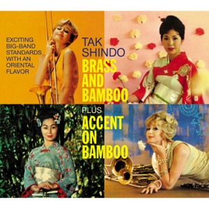 Tak Shindo. Brass and Bamboo / Accent on Bambo. Exciting Big-Band Standards with an Oriental Flavor
