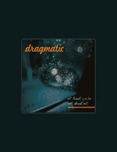 Dengarkan Dragmatic, tonton video musik, baca bio, lihat tanggal tur & lainnya!