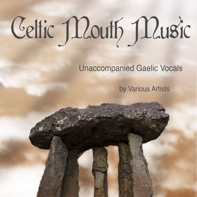 Celtic Mouth Music (Unaccompanied Gaelic Vocals)