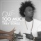 Too Much (feat. Lizzle & Trey Songz) - QUE. lyrics