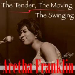 The Tender, the Moving, the Swinging (Remastering 2014) - Aretha Franklin
