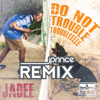 Do Not Trouble Trouble (J Prince Remix) - Jadee