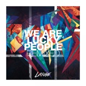 We Are Lucky People Remixed artwork