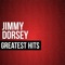 Jimmy Dorsey Greatest Hits