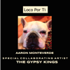 Loco por Ti (feat. Gypsy Kings) - Aaron Monteverde
