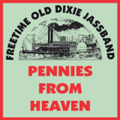 Pennies from Heaven - Freetime Old Dixie Jassband