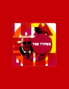 Posłuchaj wykonawcy The Types, obejrzyj teledyski, przeczytaj biografię, zobacz daty tras koncertowych i nie tylko!