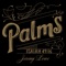 Palms - Jeremy Lowe lyrics