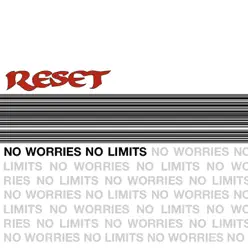 No Worries / No Limits - Reset