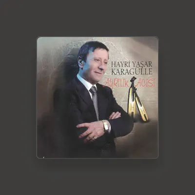 Listen to Hayri Yaşar Karagülle, watch music videos, read bio, see tour dates & more!