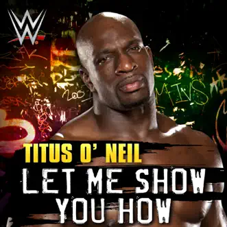 WWE: Let Me Show You How (Titus O'Neil) - Single by CFO$ album reviews, ratings, credits