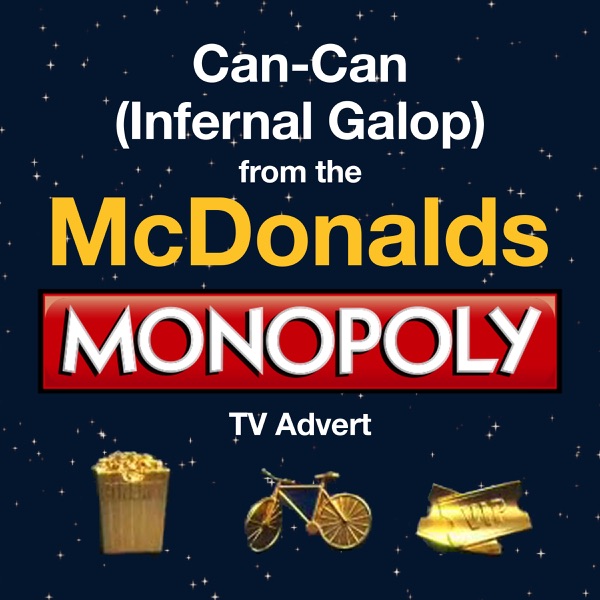 Can-Can (Infernal Galop) (From the "MacDonald's - Monopoly" TV Advert)