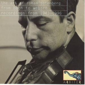 The Art of Roman Totenberg: From Bach to Webern