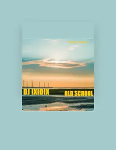 DJ Ixidix सुनें, म्यूज़िक वीडियो देखें, बायो पढ़ें, दौरे की तारीखें और बहुत कुछ देखें!