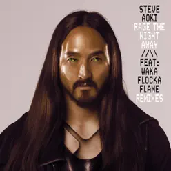 Rage the Night Away (feat. Waka Flocka Flame) [Remixes] - EP - Steve Aoki