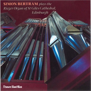 Simon Bertram Plays the Rieger Organ of St Giles Cathedral, Edinburgh