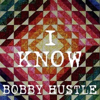 I Know - Single - Bobby Hustle