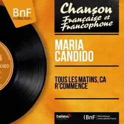 Tous les matins, ça r'commence (Mono Version) - Maria Candido Tous les matins, ça r'commence (Mono Version) - Maria Candido
