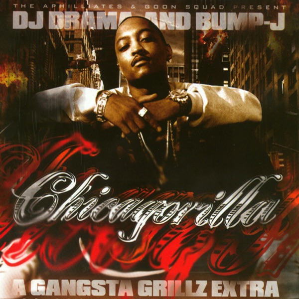 Chicagorilla - Gangsta Grillz Extra - DJ Drama & Bump J