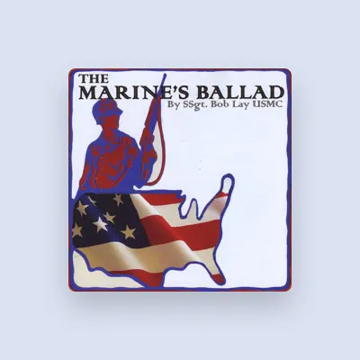 Listen to SSgt. Bob Lay USMC, watch music videos, read bio, see tour dates & more!
