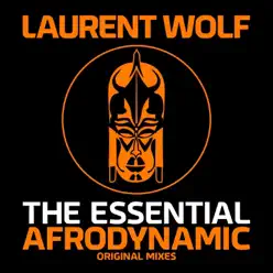 The Essential Afrodynamic - Laurent Wolf The Essential Afrodynamic - Laurent Wolf