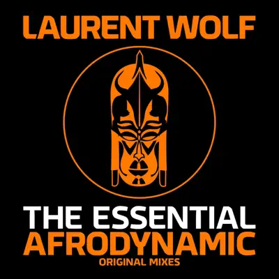 The Essential Afrodynamic - Laurent Wolf The Essential Afrodynamic - Laurent Wolf