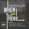 Stream & download When I Get There (feat. Co$$, Johaz, Tenacity, Blame One, El Prez, Rick Gonzalez & Mike Maven) - Single