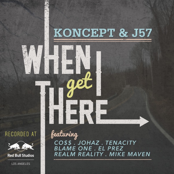 When I Get There (feat. Co$$, Johaz, Tenacity, Blame One, El Prez, Rick Gonzalez & Mike Maven) - Single