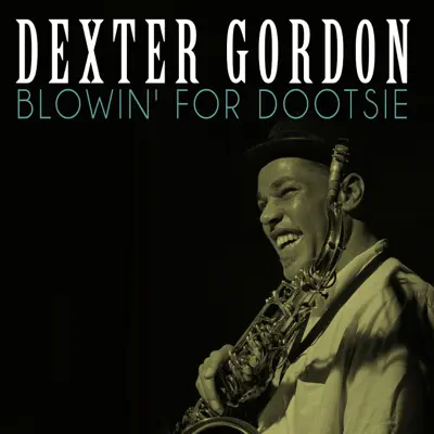 Blowin' for Dootsie - Single - Dexter Gordon
